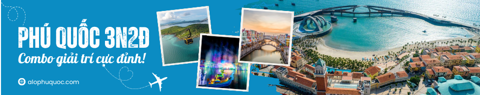 alophuquoc Phú Quốc 3N2Đ: Combo giải trí cực đỉnh